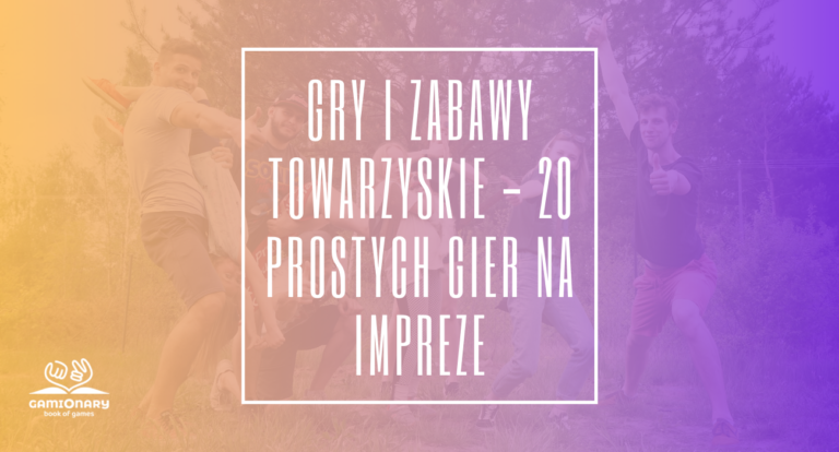 Gry i zabawy towarzyskie Czyli sposoby na rozkręcenie imprezy.