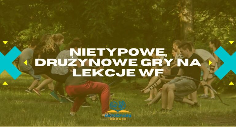 Nietypowe, drużynowe gry na lekcje WF
