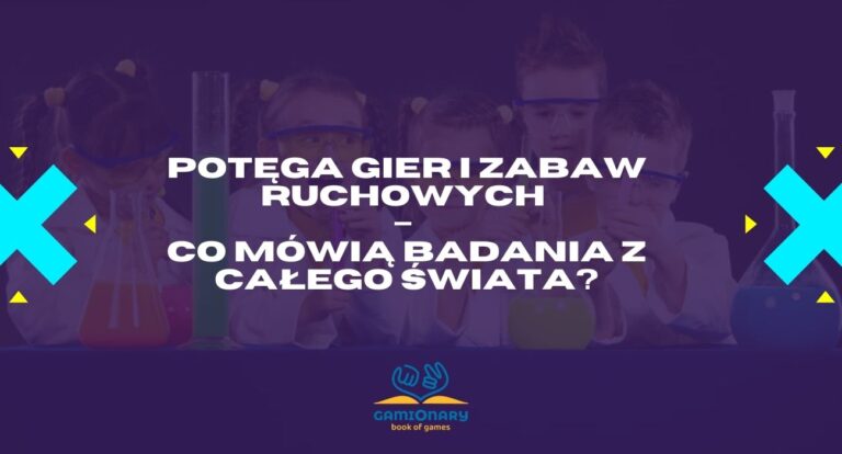 Potęga gier i zabaw ruchowych – co mówią badania z całego świata?